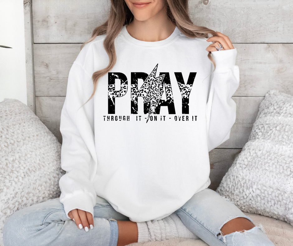 Pray Through It, On It, Over It Gildan Sweatshirt
