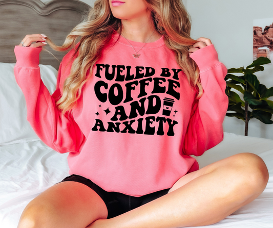 Fueled By Coffee and Anxiety Comfort Colors Sweatshirt
