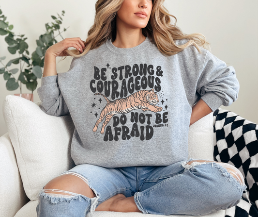 Be Strong and Courageous, Do Not Be Afraid, Joshua 1:9 Gildan Sweatshirt